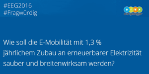 #EEG2016: Elektromobilität muss sauber sein – #Fragwürdig